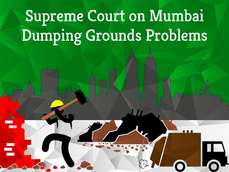 Enforce strict Environmental Rules Says Supreme Court on Mumbai's Dumping Ground Problems